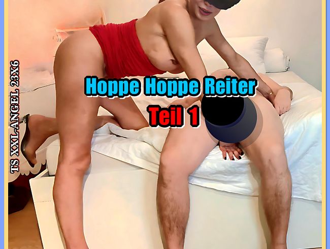 TSXXL ANGEL23X6 Porno Video: TSXXL-ANGEL23X6  Hoppe Hoppe Reiter Teil 1