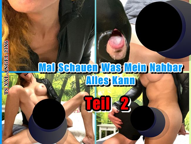 TSXXL ANGEL23X6 Porno Video: TSXXL-ANGEL23X6 Mal Schauen Was Mein Nachbar Alles Kann !! TEIL 2